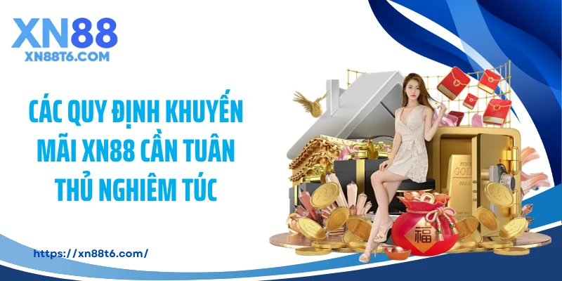 Các quy định khuyến mãi XN88 cần tuân thủ nghiêm túc