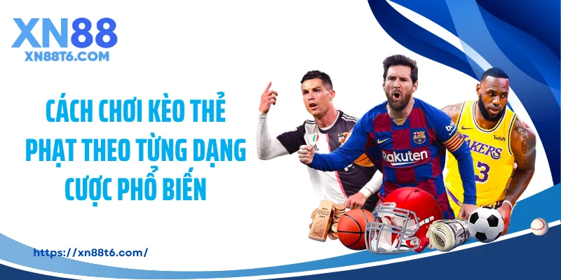 Cách chơi kèo thẻ phạt theo từng dạng cược phổ biến