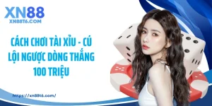 Cách Chơi Tài Xỉu - Cú Lội Ngược Dòng Thắng 100 Triệu