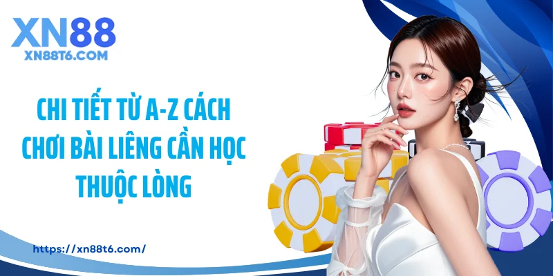 Chi tiết từ A-Z cách chơi bài liêng cần học thuộc lòng