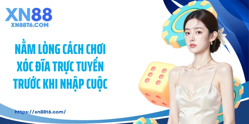 Nằm lòng cách chơi xóc đĩa trực tuyến trước khi nhập cuộc